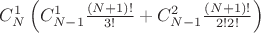 $C_N^1\left(C_{N-1}^1 \frac {(N+1)!} {3!} + C_{N-1}^2 \frac {(N+1)!} {2! 2!} \right)$ $C_N^1\left(C_{N-1}^1 \frac {(N+1)!} {3!} + C_{N-1}^2 \frac {(N+1)!} {2! 2!} \right)$