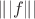 $\||f\||$