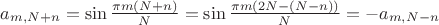 $a_{m, N+n}=\sin\frac{\pi m (N+n)}N = \sin\frac{\pi m (2N - (N-n))}N= -a_{m, N-n}$