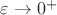 $\varepsilon \to 0^+$