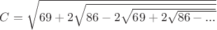 $C=\sqrt{69+2\sqrt{86-2\sqrt{69+2\sqrt{86-...}}}}$