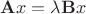 ${\bf A}x=\lambda {\bf B}x$