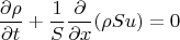 $$\frac{\partial \rho}{\partial t}+\frac{1}{S} \frac{\partial}{\partial x}(\rho S u)=0$$