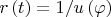 $r\left( t \right) = {1 \mathord{\left/ {\vphantom {1 {u\left( \varphi  \right)}}} \right. \kern-\nulldelimiterspace} {u\left( \varphi  \right)}}$