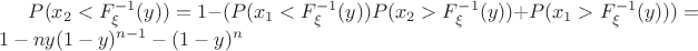 $P(x_2<F_\xi^{-1}(y))=1-(P(x_1<F_\xi^{-1}(y))P(x_2>F_\xi^{-1}(y))+P(x_1>F_\xi^{-1}(y))) = 1 - ny(1-y)^{n-1}-(1-y)^n$