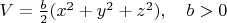 $V=\frac{b}{2}( x^2+ y^2+ z^2),\quad b>0$
