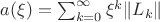 $a(\xi) = \sum_{k=0}^\infty \xi^k\|L_k\|$ $a(\xi) = \sum_{k=0}^\infty \xi^k\|L_k\|$