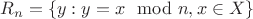 $R_n = \{ y: y = x \mod n, x \in X \}$