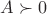 $A\succ0$