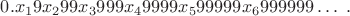 $0.x_19x_299x_3999x_49999x_599999x_6999999\dots\ .$