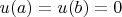 $u(a)=u(b)=0$