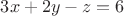 $3x+2y-z=6$