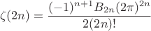 $$
\zeta (2n)={\frac {(-1)^{n+1}B_{2n}(2\pi )^{2n}}{2(2n)!}} 
$$