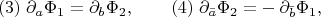 $$(3)\;\partial_a\Phi_1=\partial_b\Phi_2  ,\qquad (4)\;\partial_{\bar{a}}\Phi_2=-\,\partial_{\bar{b}}\Phi_1  ,$$