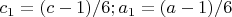 $c_1=(c-1)/6; a_1=(a-1)/6$