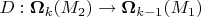 $D:\boldsymbol\Omega_k(M_2)\to\boldsymbol\Omega_{k-1}(M_1)$