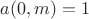 $a(0, m) = 1$