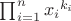 $\prod_{i=1}^{n}{{x_i}^{k_i}}$