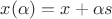 $x(\alpha)=x+\alpha s$