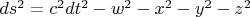 $ds^2 = c^2 dt^2 - w^2 - x^2 - y^2 - z^2$