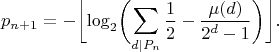 $$p_{n+1}=-\biggl\lfloor\log_2\biggl(\sum_{d|P_n}\frac 12 -\frac{\mu(d)}{2^d-1}\biggr)\biggr\rfloor.$$