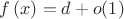 $f\left(x\right)=d+o(1)$