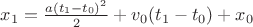 $x_1 = \frac{a (t_1-t_0)^2}{2} + v_0 (t_1-t_0) + x_0$