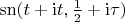$\mathrm{sn}(t + \mathrm{i}t,\frac{1}{2} + \mathrm{i}\tau)$