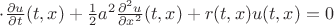\cdot \frac{\partial u}{\partial t}(t,x) + \frac{1}{2} a^2 \frac{\partial^2 u}{\partial x^2}(t,x) + r(t,x)u(t,x) = 0