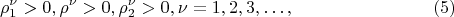 $$
\rho^\nu_1 > 0 ,  \rho^\nu > 0 ,  \rho^\nu_2 > 0 , \nu = 1, 2, 3, &hellip;, \eqno     (5)
$$