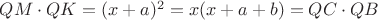 $QM \cdot QK=(x+a)^2=x(x+a+b)=QC \cdot QB$