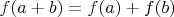 $f(a+b)=f(a)+f(b)$