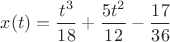 $x(t)=\dfrac{t^3}{18}+\dfrac{5t^2}{12}-\dfrac{17}{36}$
