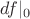 $df|_0$