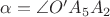 $\alpha = \angle O'A_5A_2$