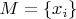 $M = \{x_i\}$