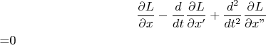 $$ \dfrac{\partial L}{\partial x}   -\dfrac{ d}{dt }\dfrac{\partial L}{\partial x'}+\dfrac{d^2}{dt^2}\dfrac{\partial L}{\partial x
