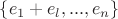 $\{e_1+e_l,...,e_n\}$