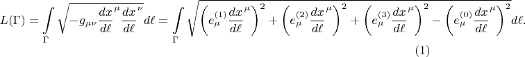 $$
L(\Gamma) = \int\limits_{\Gamma} \sqrt{ - g_{\mu \nu} {\frac{dx}{d\ell}}^{\mu} {\frac{dx}{d\ell}}^{\nu} } d\ell = 
\int\limits_{\Gamma} \sqrt{ \left( e^{(1)}_{\mu} {\frac{dx}{d\ell}}^{\mu} \right)^2 
+ \left( e^{(2)}_{\mu} {\frac{dx}{d\ell}}^{\mu} \right)^2
+ \left( e^{(3)}_{\mu} {\frac{dx}{d\ell}}^{\mu} \right)^2
- \left( e^{(0)}_{\mu} {\frac{dx}{d\ell}}^{\mu} \right)^2
} d\ell. \eqno(1)
$$