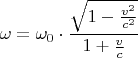 $$\omega= \omega_0 \cdot \frac{ \sqrt{1-\frac{v^2}{c^2}}}{1+\frac v c}$$