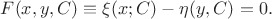 $F(x,y,C)\equiv \xi(x;C)-\eta(y,C)=0.$