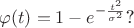 $$\varphi(t)=1-e^{-\frac{t^2}{\sigma^2}}\text{?}$$