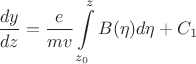 $$\frac{dy}{dz} = \frac{e}{mv} \int\limits_{z_0}^{z}B(\eta)d\eta + C_1$$