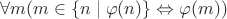 $\forall m( m\in\{n\mid\varphi(n)\}\Leftrightarrow\varphi(m))$