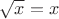 $\sqrt{x}=x$