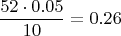 $$\frac{ 52\cdot0.05}{10}= 0.26 $$