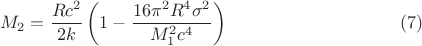 $$
M_2 = \frac{R c^2}{2 k} \left( 1 - \frac{16 \pi^2 R^4 \sigma^2}{M_1^2 c^4} \right) \eqno(7)
$$