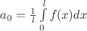 $a_0= \frac{1}{l}\int\limits_{0}^{l}f(x)dx$