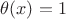 $\theta (x)=1$