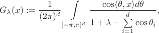 $$
G_{\lambda}(x) := \frac{1}{(2\pi)^d} \int\limits_{[-\pi,\pi]^d}\frac{\cos \langle \theta, x \rangle d\theta}{1 + \lambda - \sum\limits_{i = 1}^d \cos \theta_i},$$